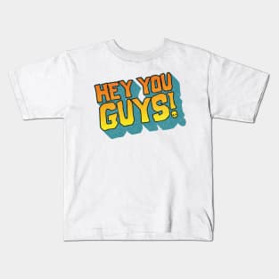 Hey you Guys Kids T-Shirt